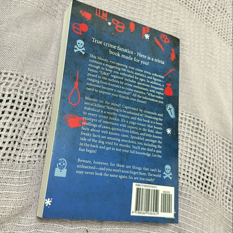 Serial Killer Trivia: 500 Insomnia-Inducing True Crime Facts and Details to Keep You up All Night