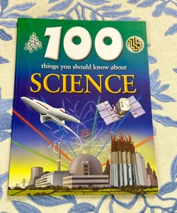 100 Things You Should Know About Science