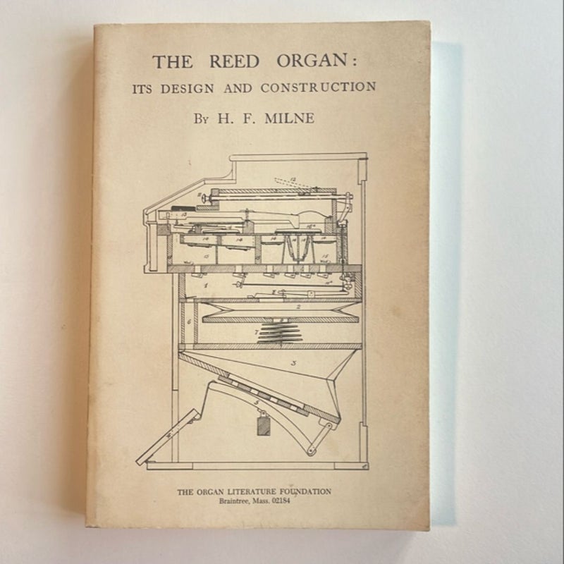 Reed Organ: Its Design and Construction by H. E. Milne 