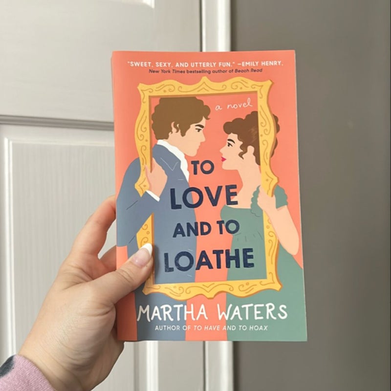 To Love and to Loathe