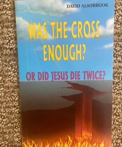 Was the Cross Enough?