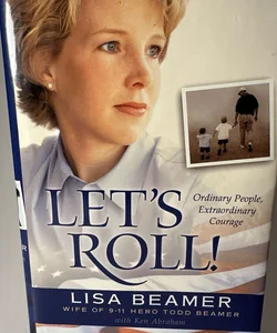 Let's Roll! Ordinary People Extraordinary Courage by Lisa Beamer Pre-owned HC