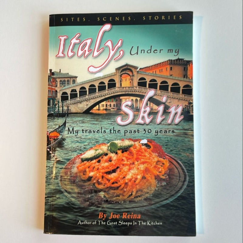 Italy, Under my Skin: Sights, Scenes, Stories... My travels the past 30 years