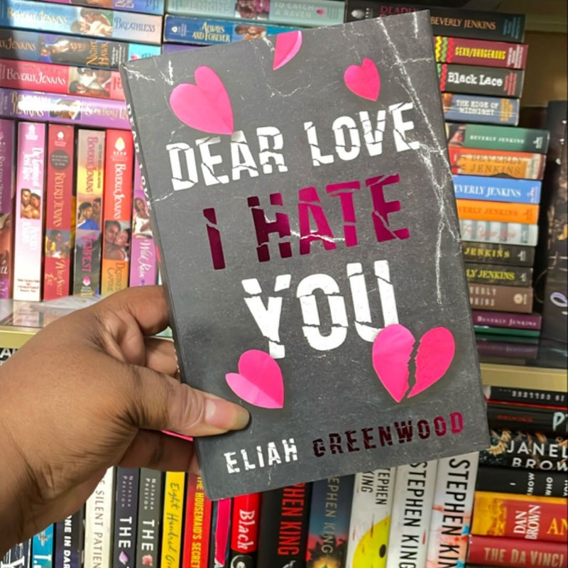 Dear Love, I Hate You (Baddies Book Box Special Edition)