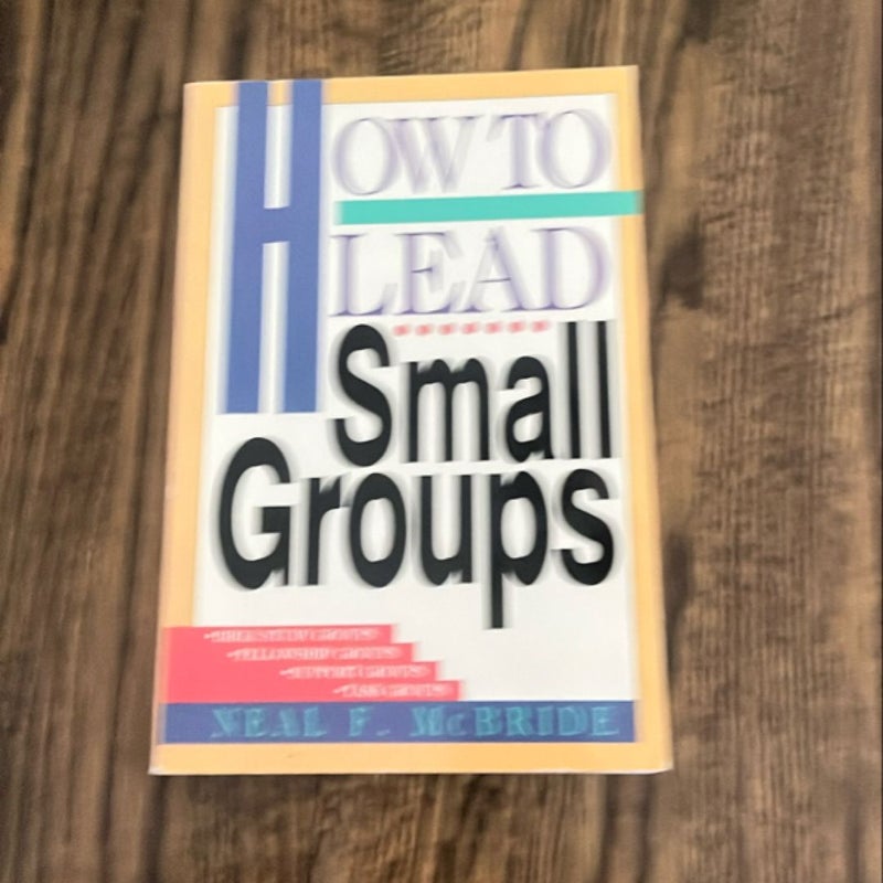 How to Lead Small Groups