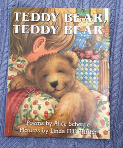 Teddy Bear, Teddy Bear by Alice Schertle Illustrated by Linda Hill Griffith