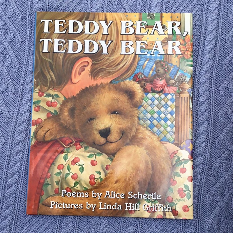 Teddy Bear, Teddy Bear by Alice Schertle Illustrated by Linda Hill Griffith