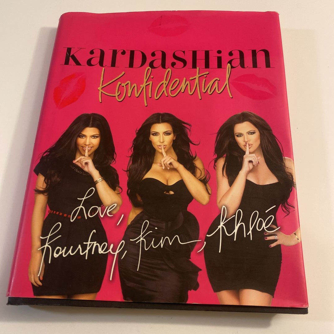 Kardashian Konfidential by Kim Kardashian West; Kourtney Kardashian; Khloé  Kardashian, Hardcover | Pangobooks