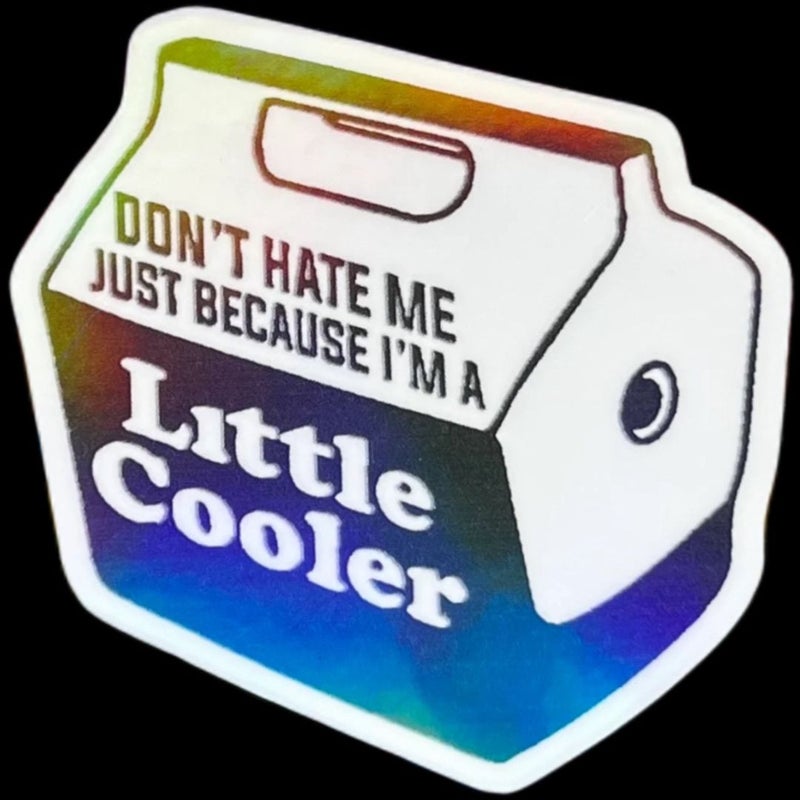 Don’t hate me because I’m a little cooler sticker