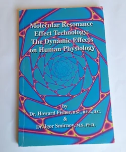 Molecular Resonance Efeect Technology: The Dynamic Effects on Human Physiology