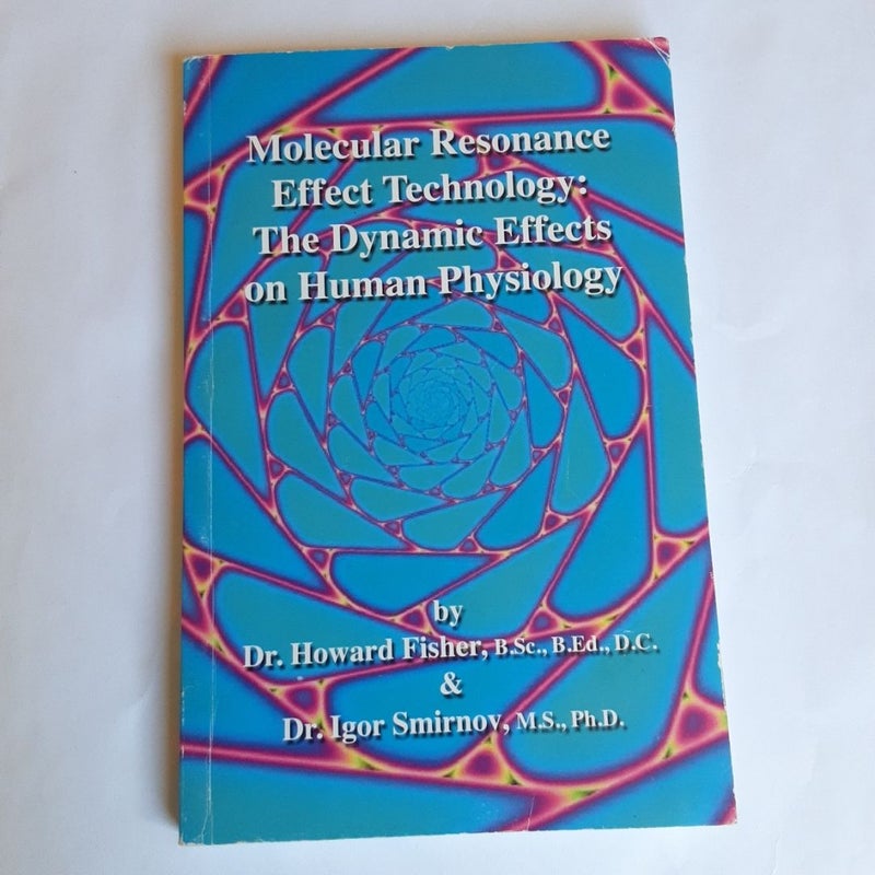 Molecular Resonance Efeect Technology: The Dynamic Effects on Human Physiology