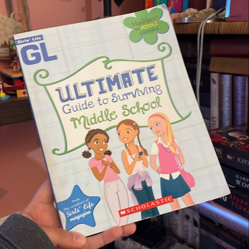Girls' Life Ultimate Guide to Surviving Middle School