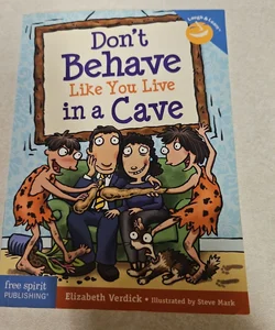 Don't Behave Like You Live in a Cave