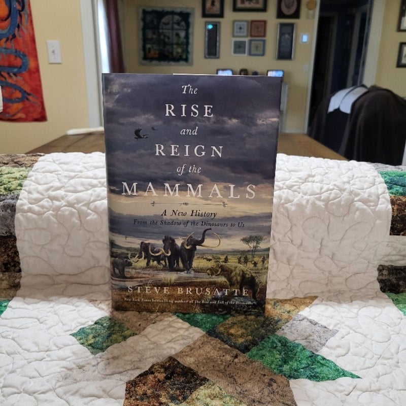 The Rise and Reign of the Mammals