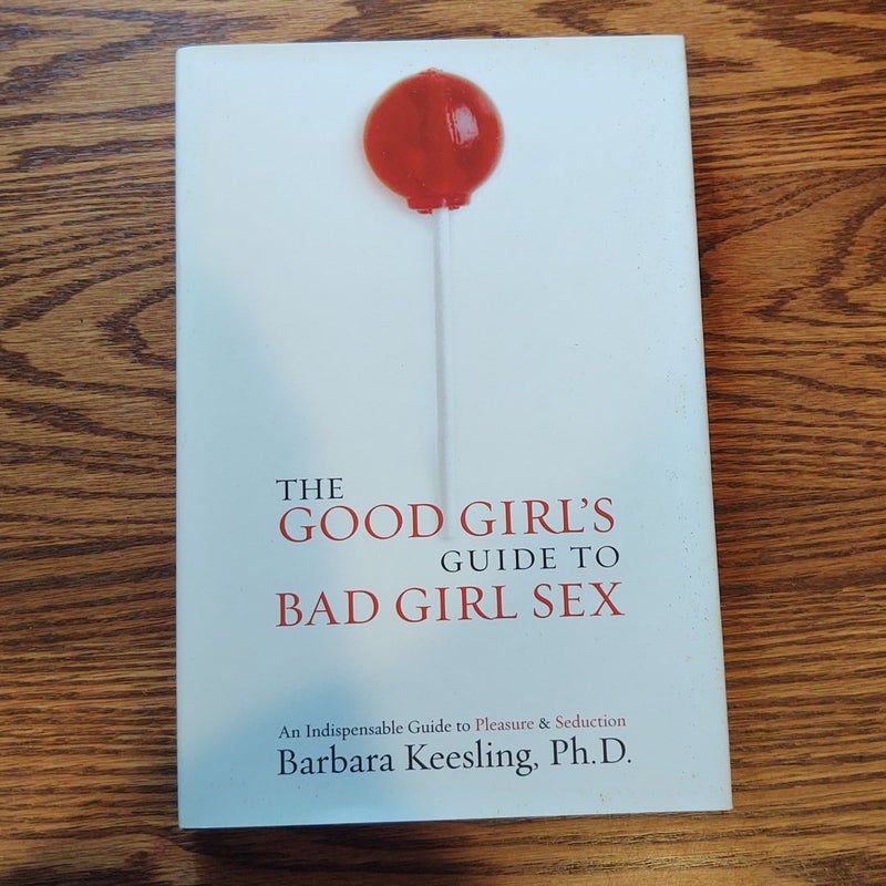 The Good Girl's Guide to Bad Girl Sex