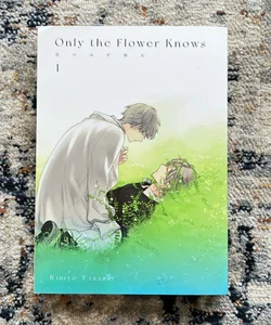 Only the Flower Knows Vol. 1