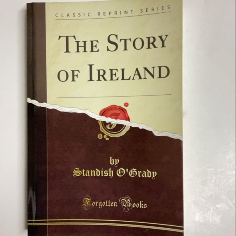 The Story of Ireland (Classic Reprint)