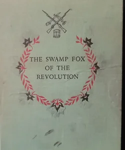 The Swamp Fox of the Revolution 