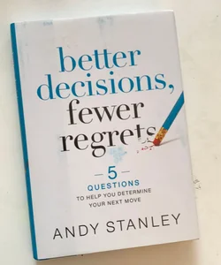 Better Decisions, Fewer Regrets