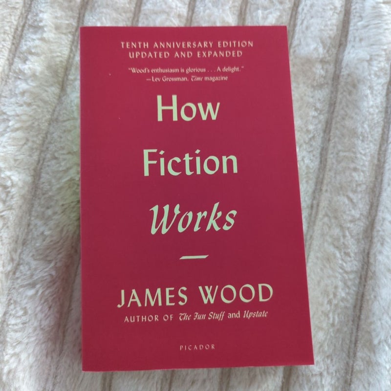 How Fiction Works (Tenth Anniversary Edition)