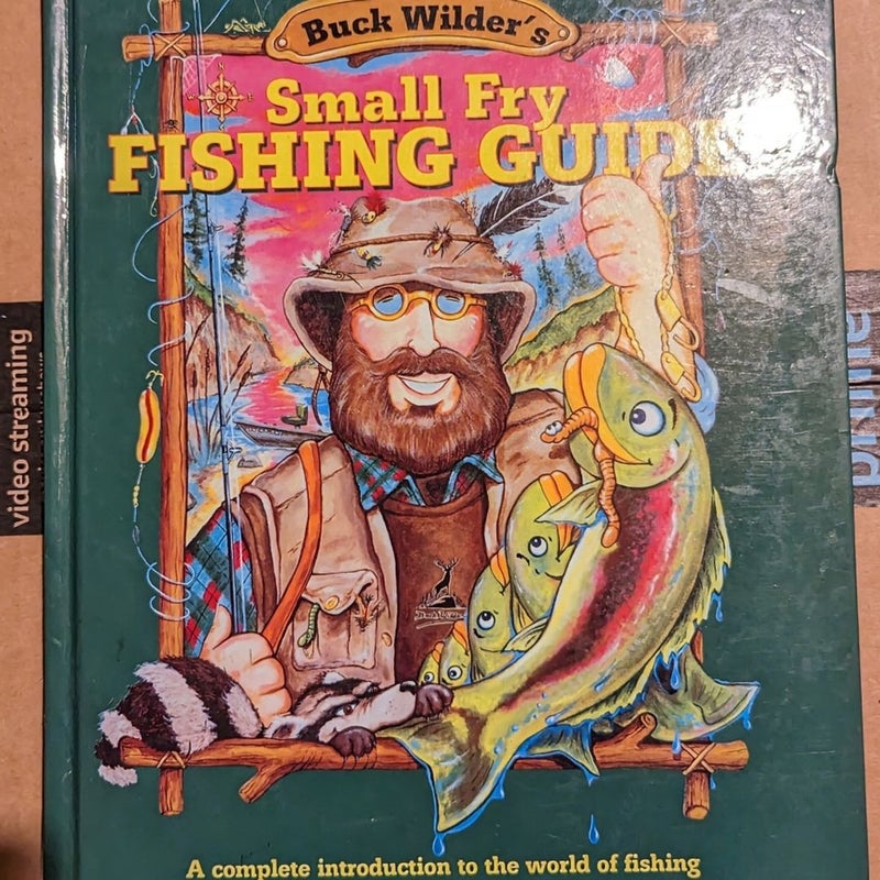 Signed* Buck Wilder's Small Fry Fishing Guide by Timothy Smith