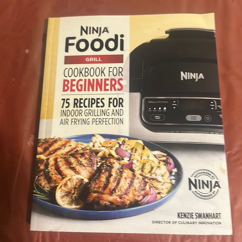 The Official Ninja Foodi Grill Cookbook for Beginners by Kenzie
