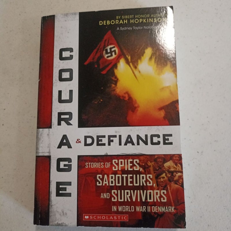 Courage and Defiance: Stories of Spies, Saboteurs, and Survivors in World War II Denmark (Scholastic Focus)