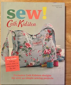 Sew!: Exclusive Cath Kidston Designs for over 40 Simple Sewing Projects