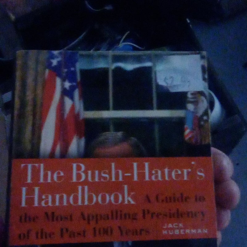 The Bush-Hater's Handbook