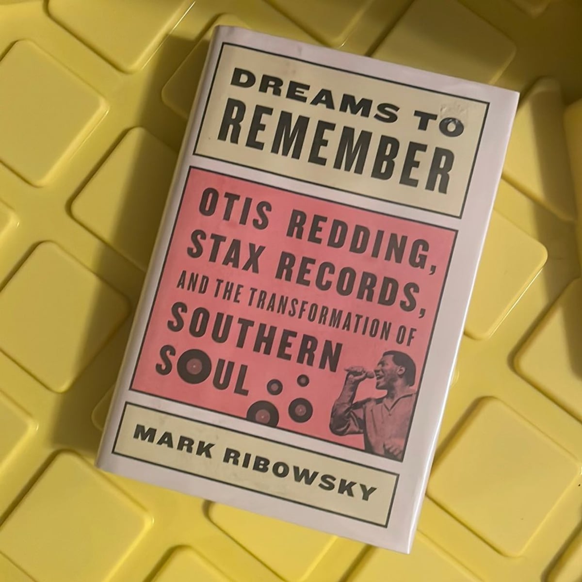 Dreams to Remember Otis Redding, Stax Records, and the Transformation ...