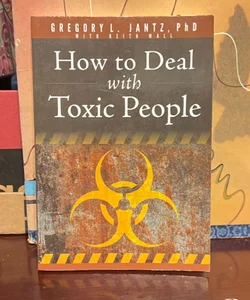 How to Deal with Toxic People 