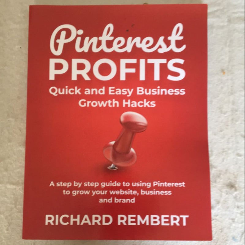 Pinterest Profits: Quick and Easy Business Growth Hacks