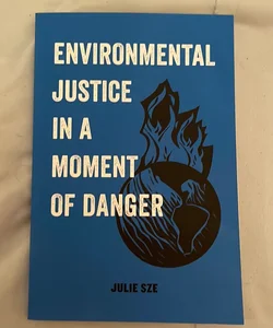 Environmental Justice in a Moment of Danger