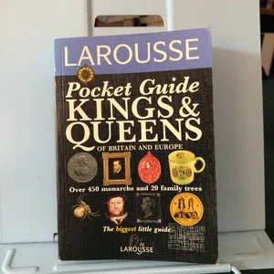 Larousse Pocket Guide to the Kings and Queens of Britain and Europe