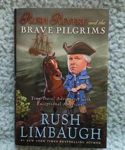 Rush Revere and the Brave Pilgrims: A Time-Travel Adventure with Exceptional Americans