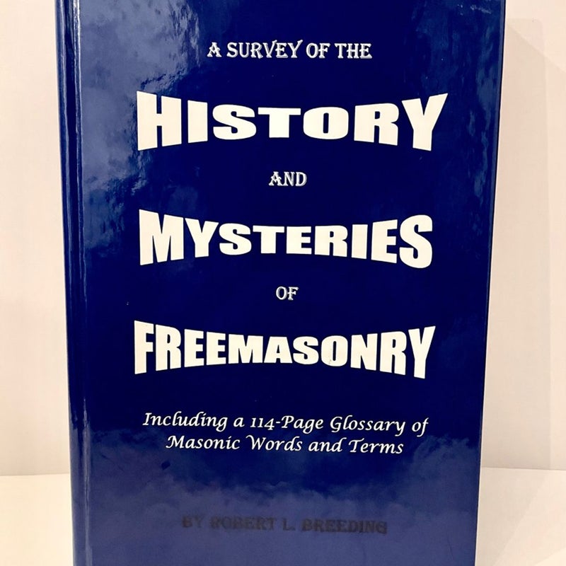 A Survey Of The History And Mysteries Of Freemasonry 