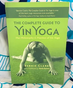 The Complete Guide to Yin Yoga