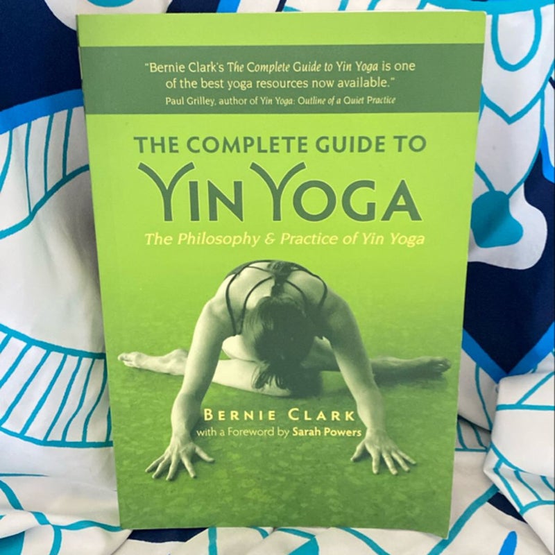 The Complete Guide to Yin Yoga