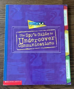 The Spy’s Guide to Undercover Communications 
