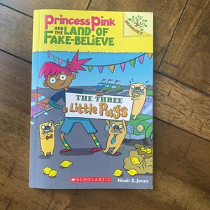 The Three Little Pugs: a Branches Book (Princess Pink and the Land of Fake-Believe #3)