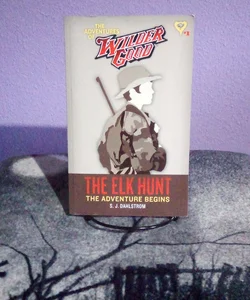 The Elk Hunt: the Adventures of Wilder Good #1