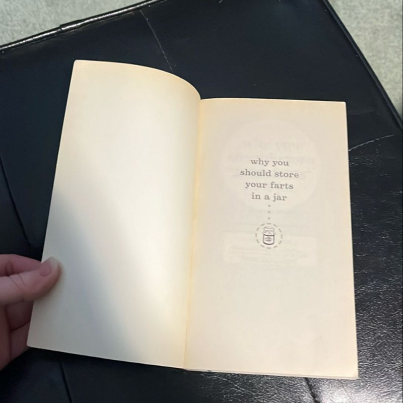 Why You Should Store Your Farts in a Jar and Other Oddball or Gross Maladies, Afflictions, Remedies, and "Cures"