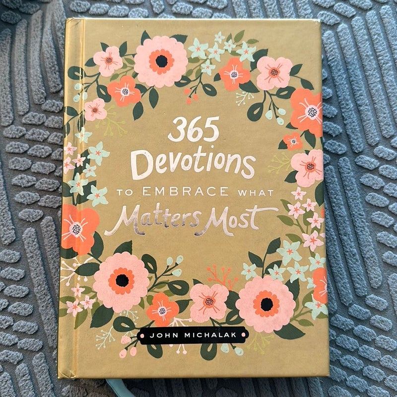365 Devotions to Embrace What Matters Most