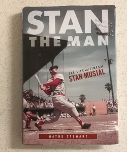 Stan the Man : The Life and Times of Stan Musial