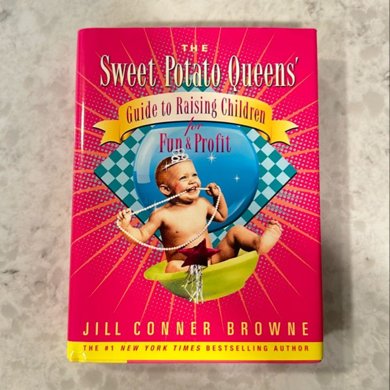 The Sweet Potato Queens' Guide to Raising Children for Fun and Profit