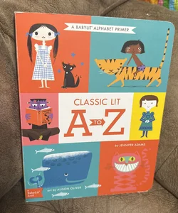 Classic Lit a to Z. A BabyLit Alphabet Primer
