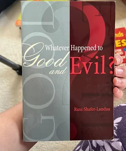 Whatever Happened to Good and Evil?