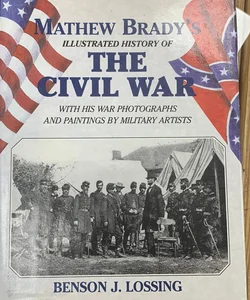 Mathew Brady's Illustrated History