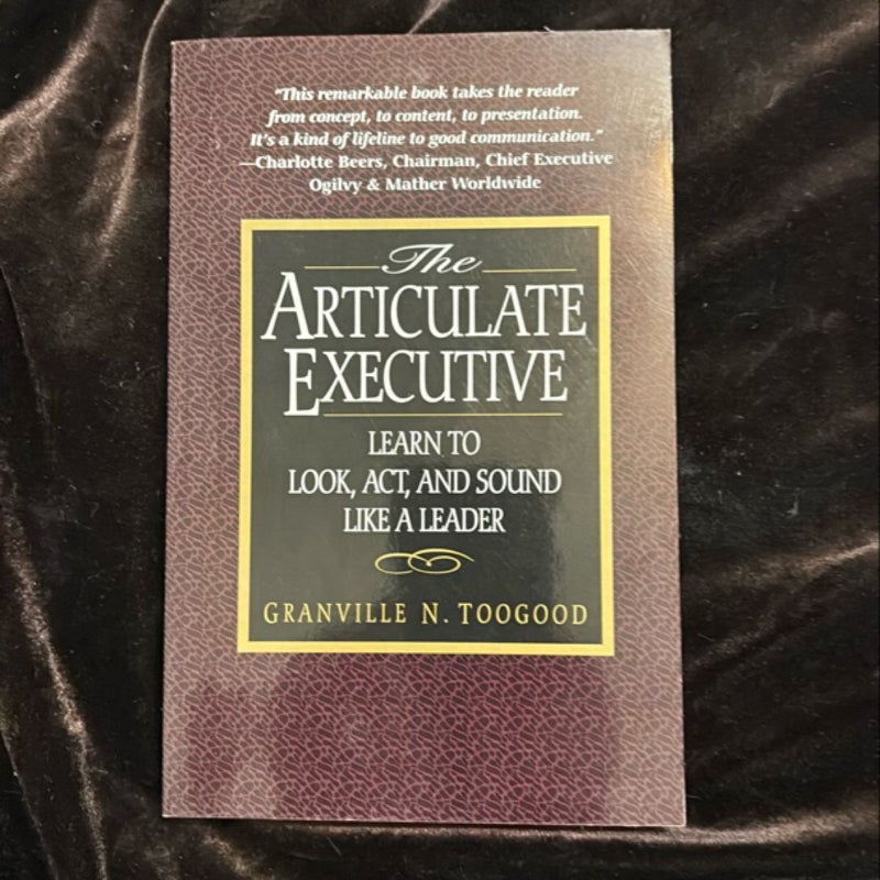 The Articulate Executive: Learn to Look, Act, and Sound Like a Leader