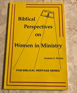 Biblical Perspectives on Women in Ministry 